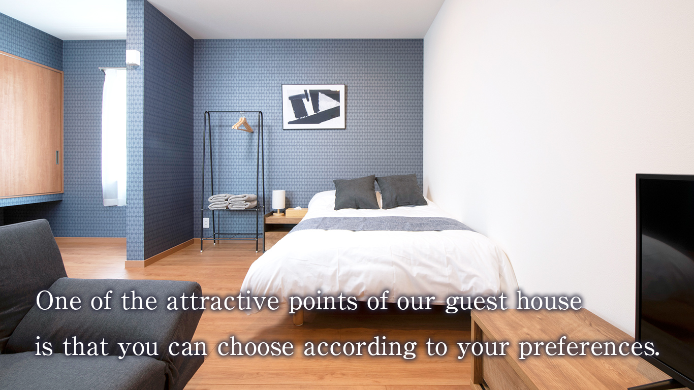 One of the attractive points of our guest house is that you can choose according to your preferences.